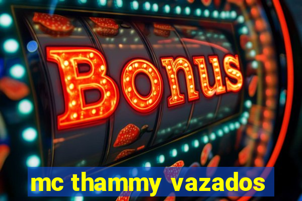 mc thammy vazados